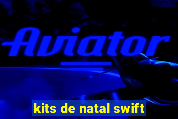 kits de natal swift